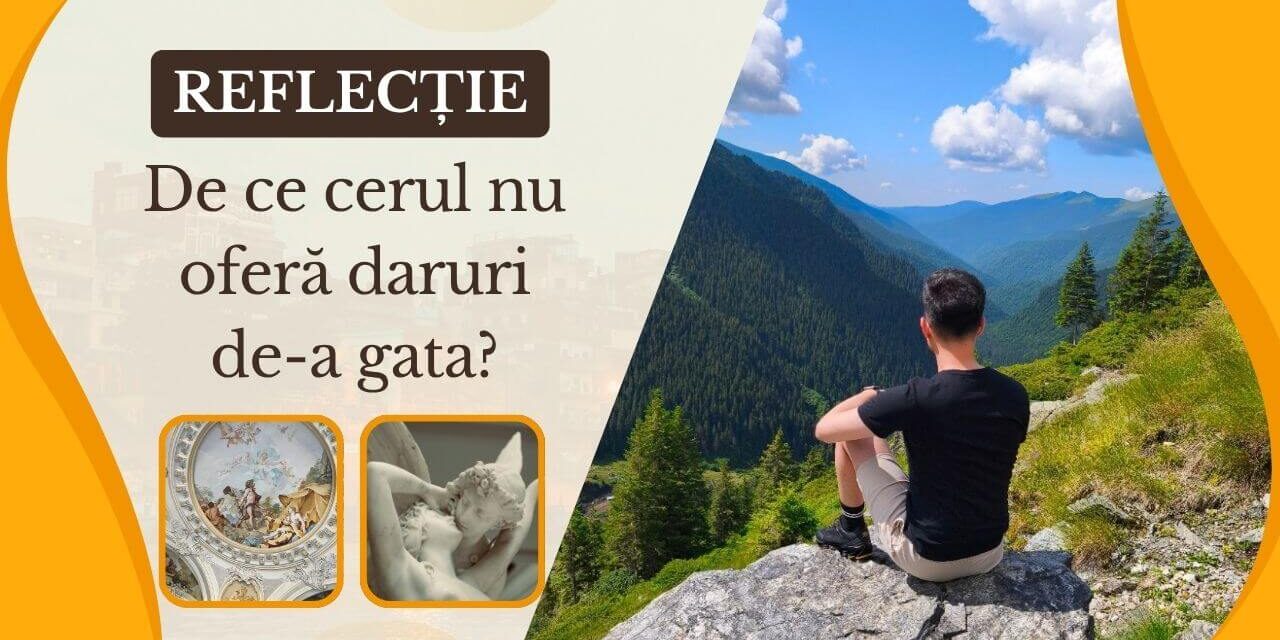 De ce cerul nu oferă daruri de-a gata: Despre jertfă, confort și pedagogia transformării